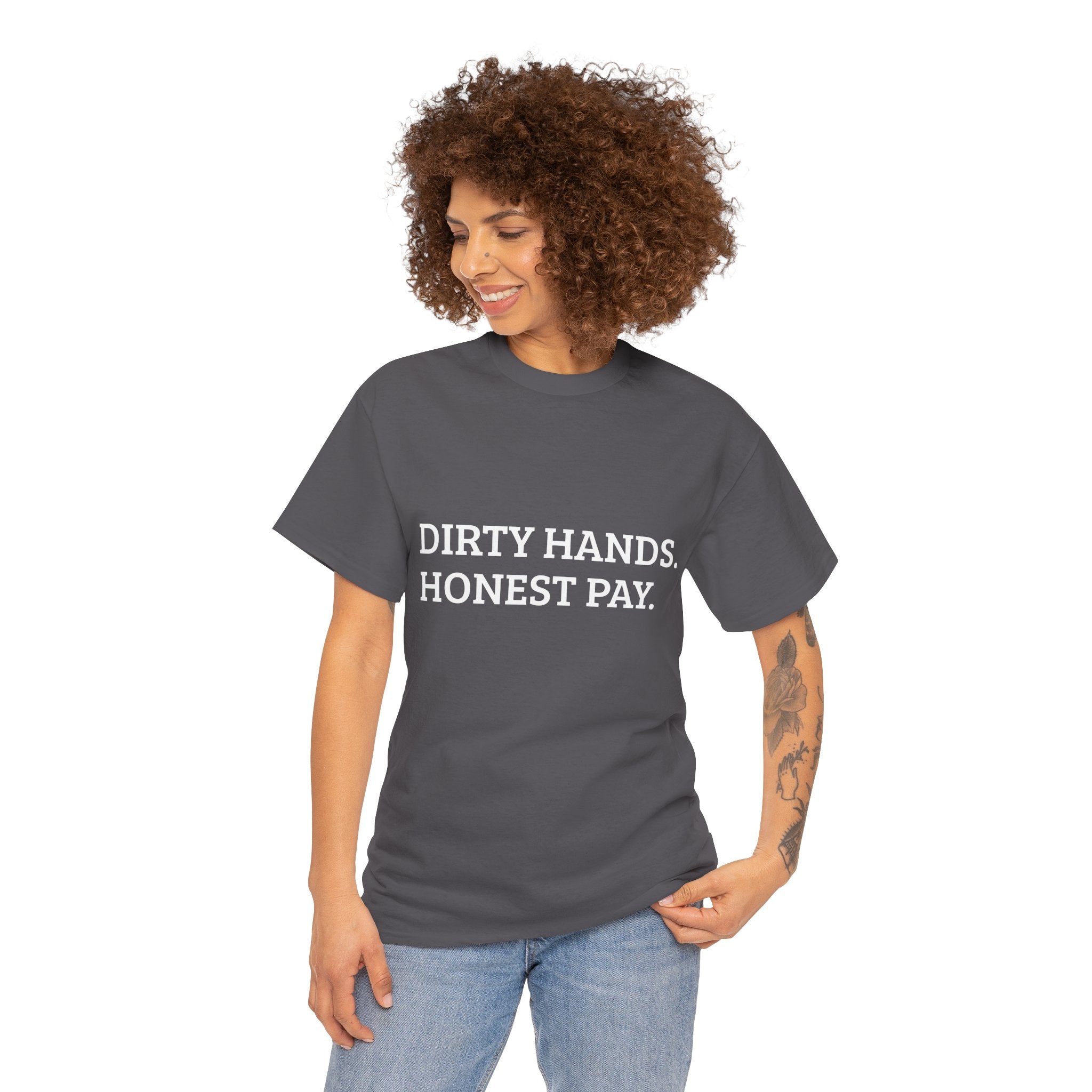 DIRTY HANDS. HONEST PAY. – WORK TEE