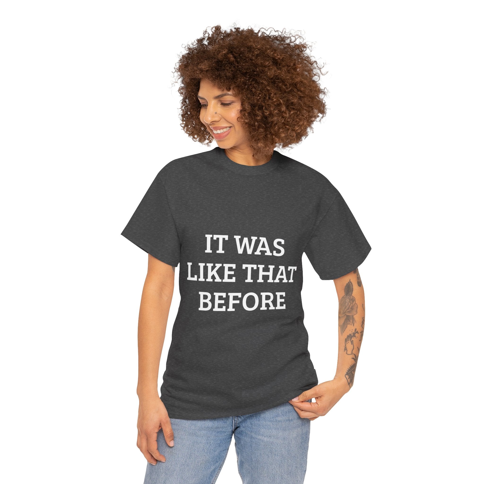 It Was Like That Before – Heavy Tee