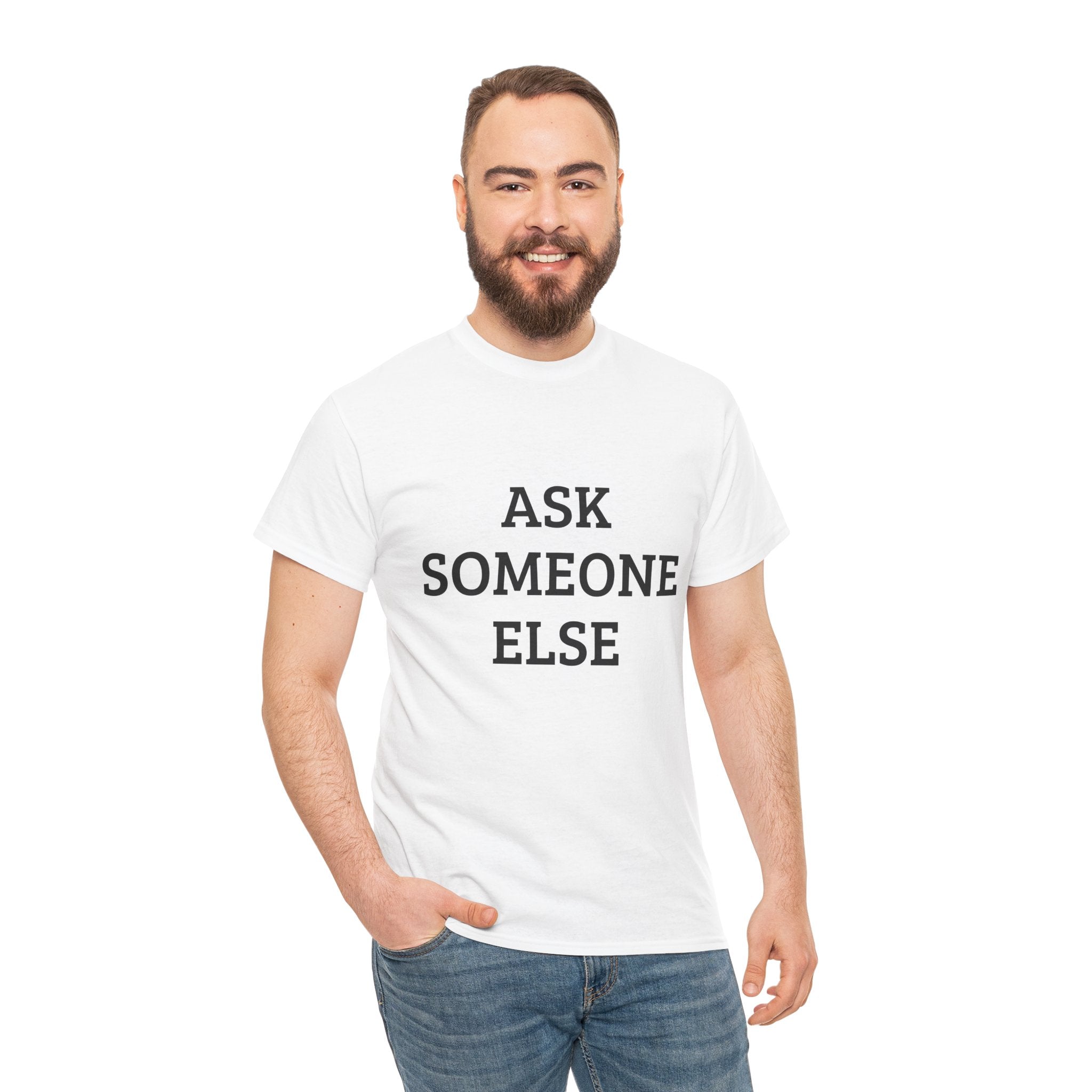 Ask Someone Else – Classic Tee