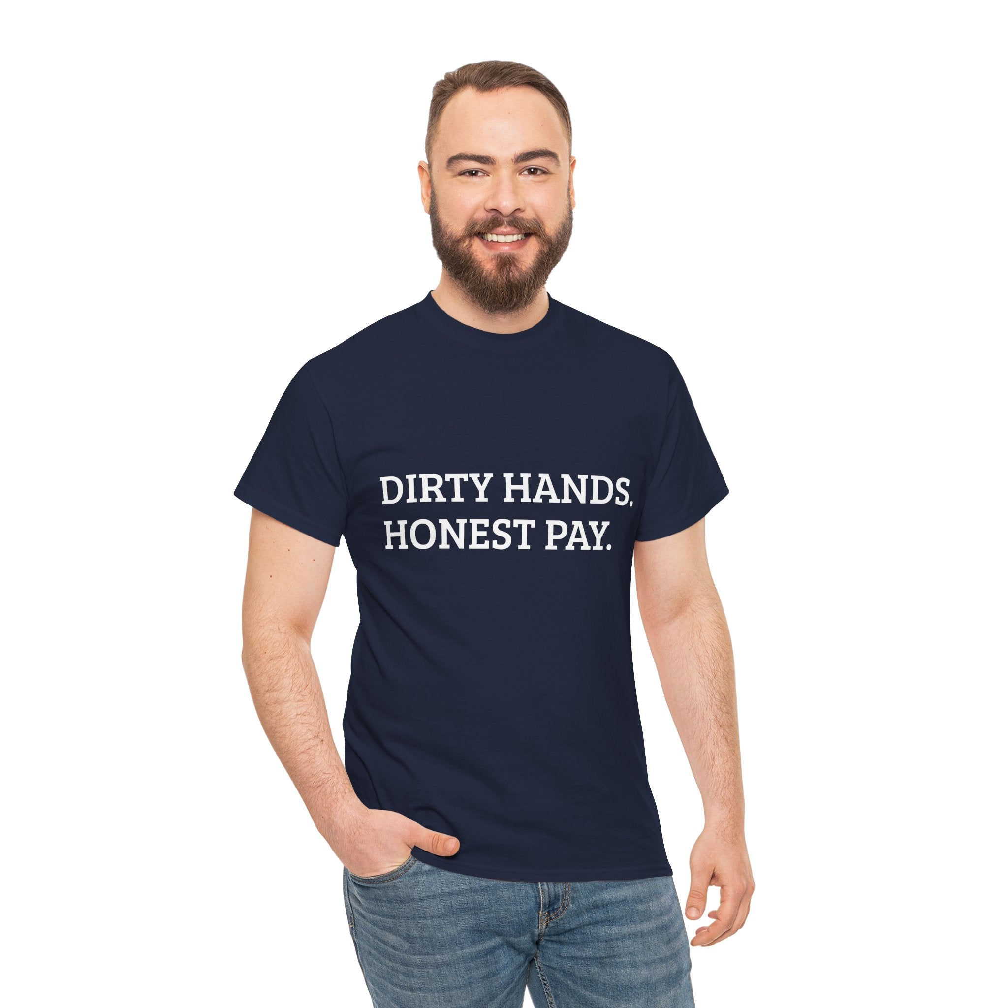DIRTY HANDS. HONEST PAY. – WORK TEE