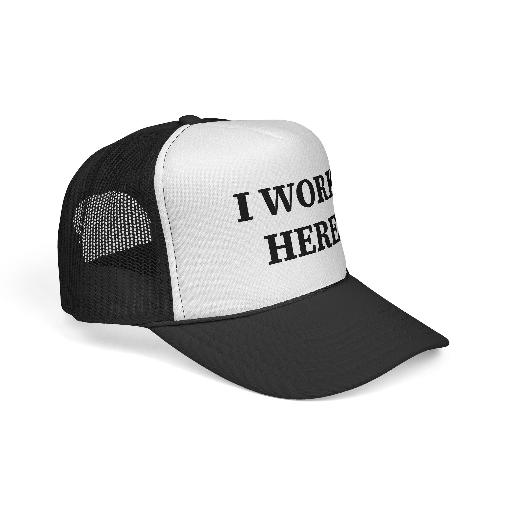 I Work Here - Trucker Cap