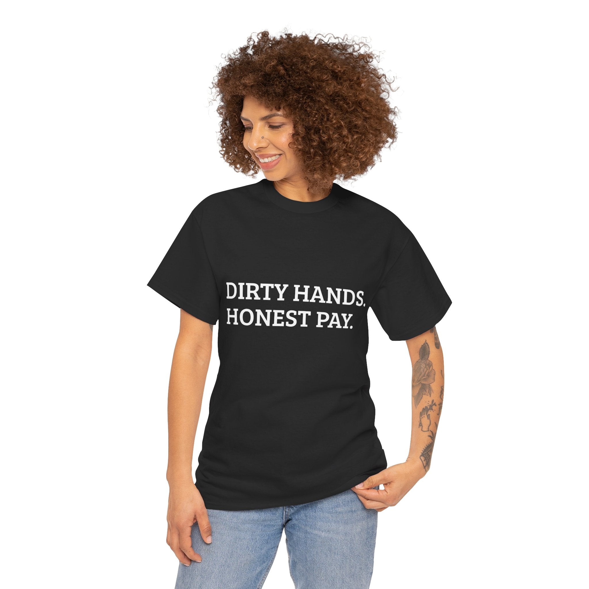DIRTY HANDS. HONEST PAY. – WORK TEE