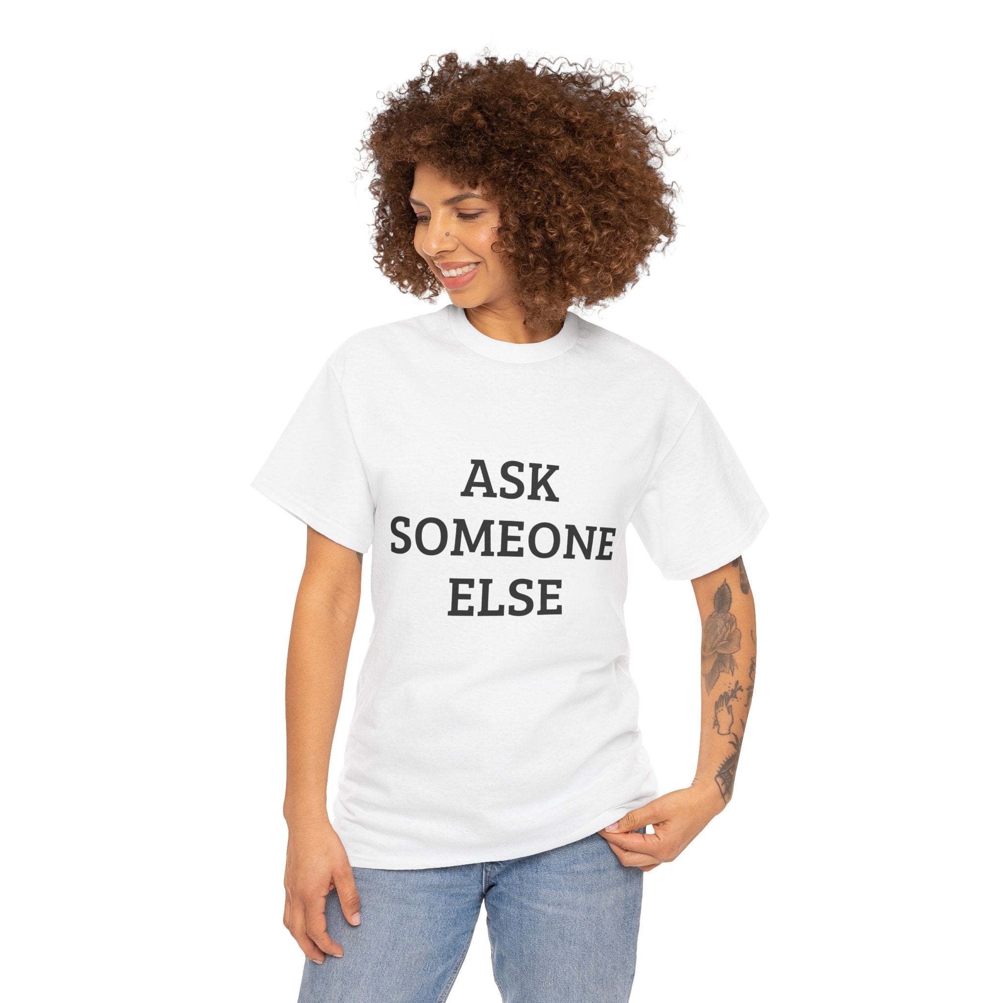 Ask Someone Else – Classic Tee