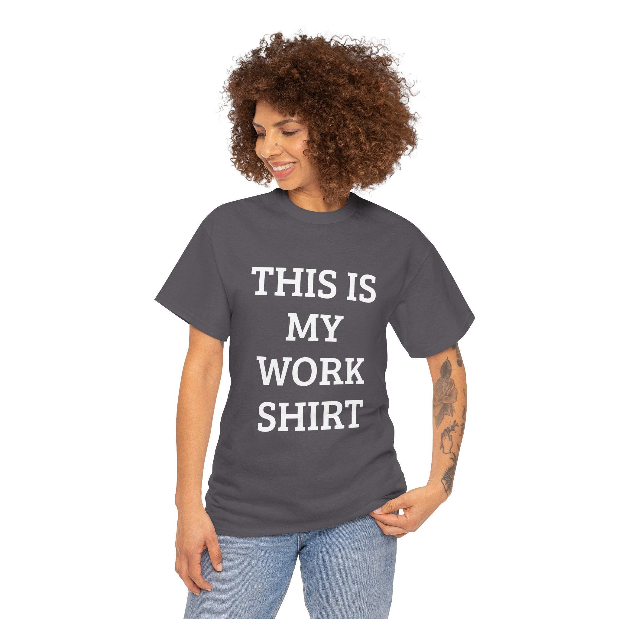 This is My Work Shirt – Classic Tee