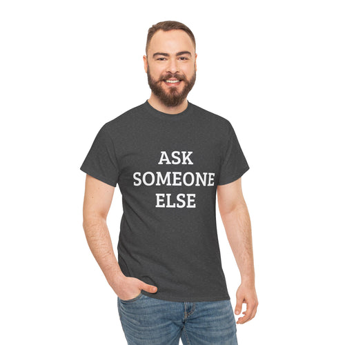Ask Someone Else – Classic Tee
