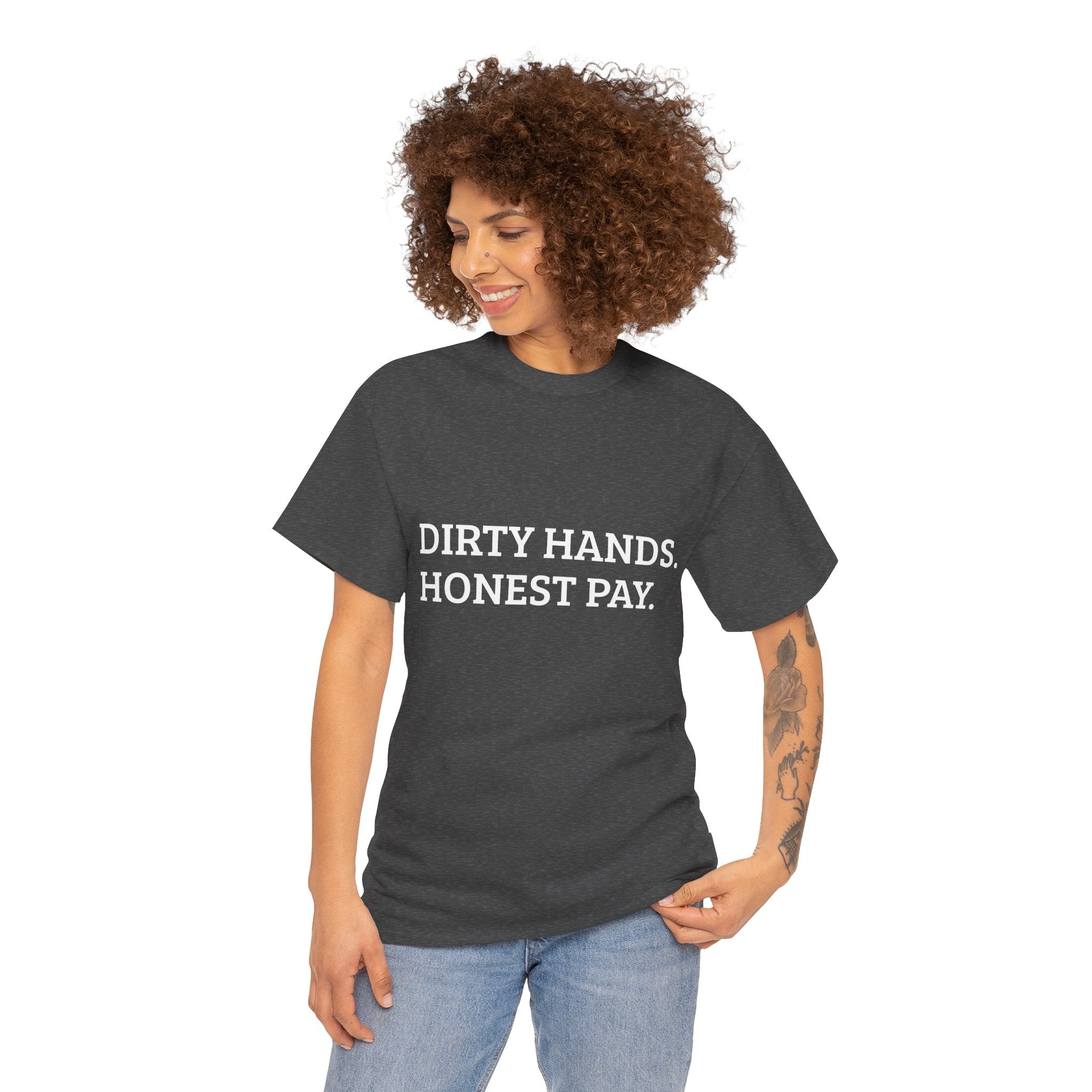 DIRTY HANDS. HONEST PAY. – WORK TEE