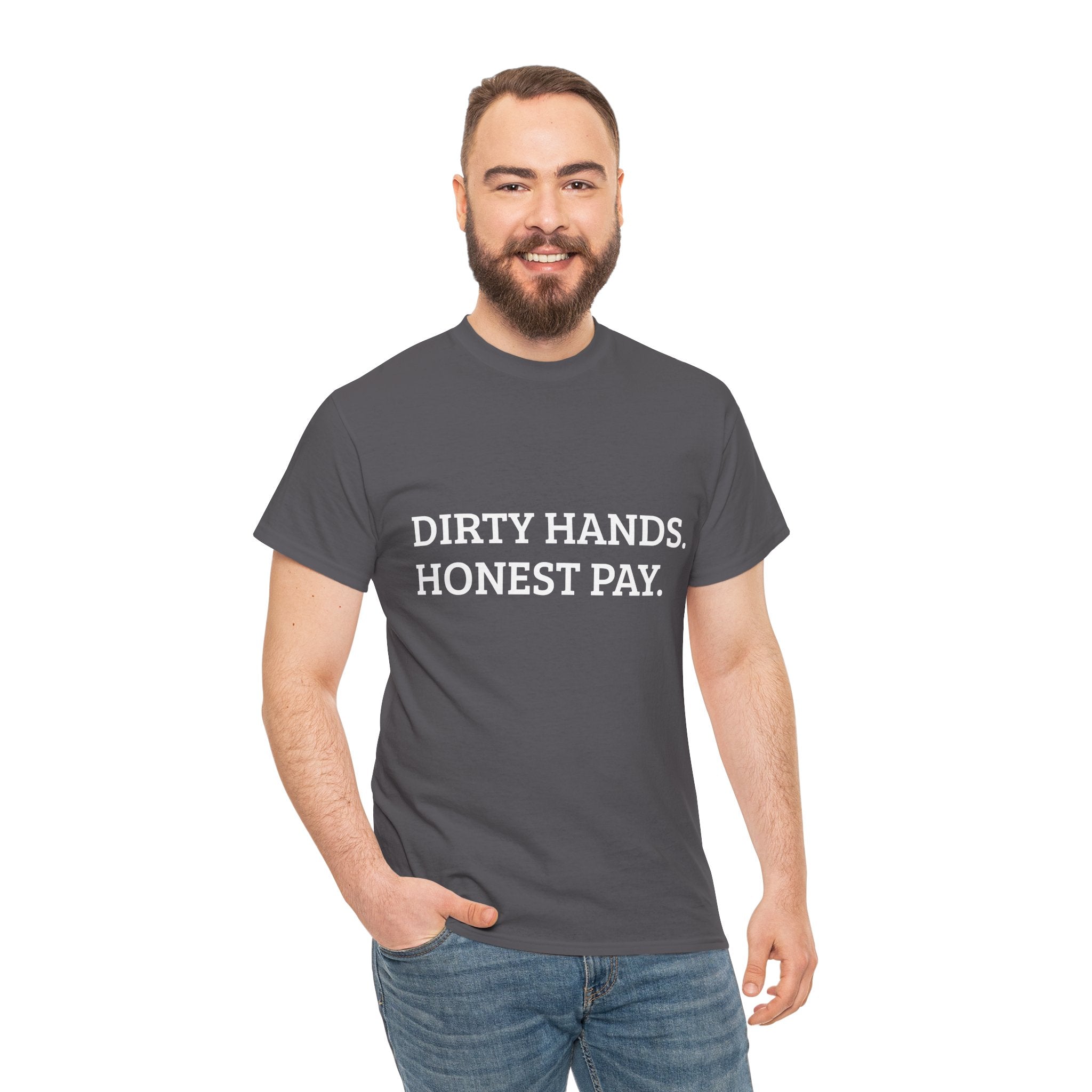 DIRTY HANDS. HONEST PAY. – WORK TEE