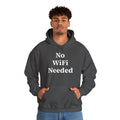 No WiFi Needed - Heavy Hoodie
