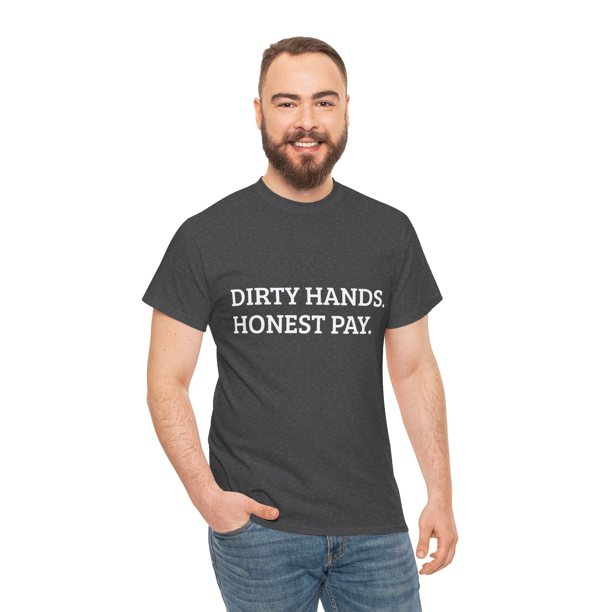 DIRTY HANDS. HONEST PAY. – WORK TEE