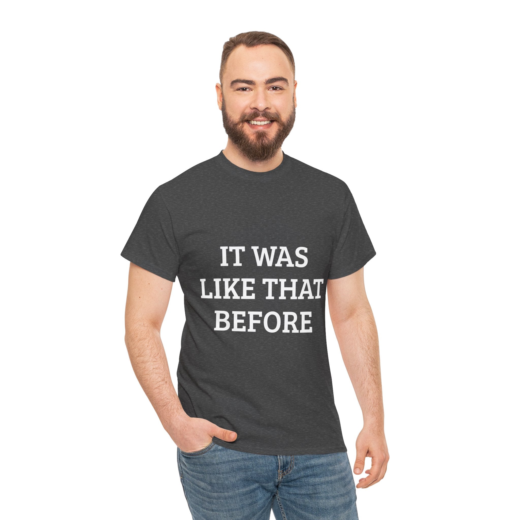 It Was Like That Before – Heavy Tee