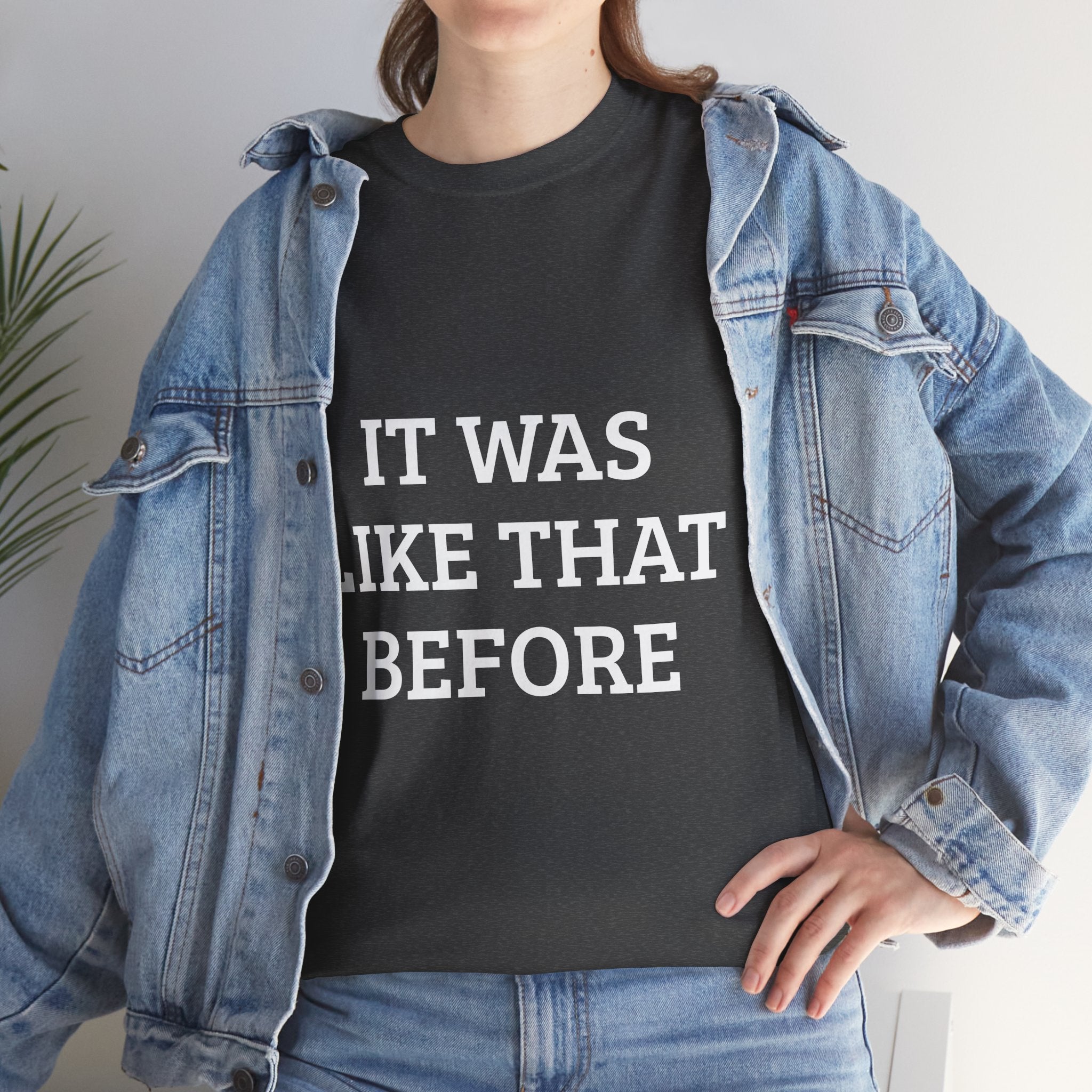 It Was Like That Before – Heavy Tee