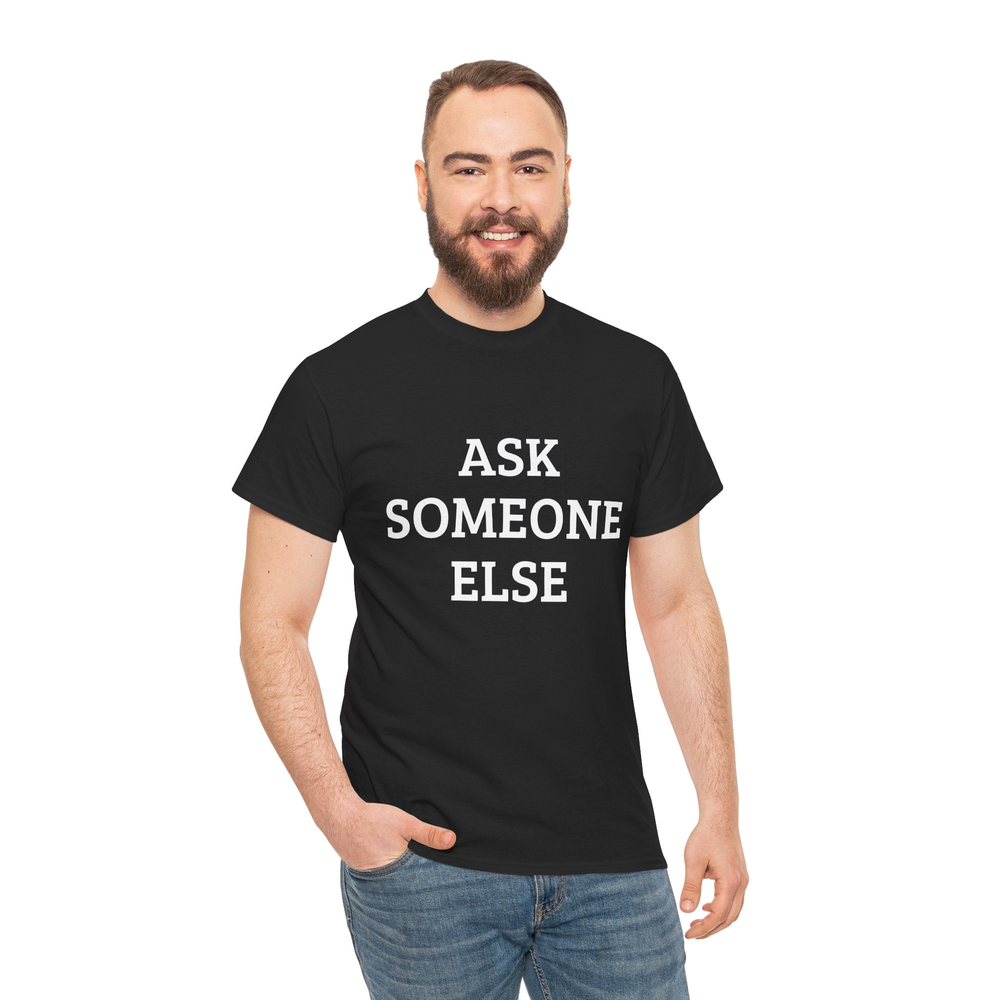 Ask Someone Else – Classic Tee