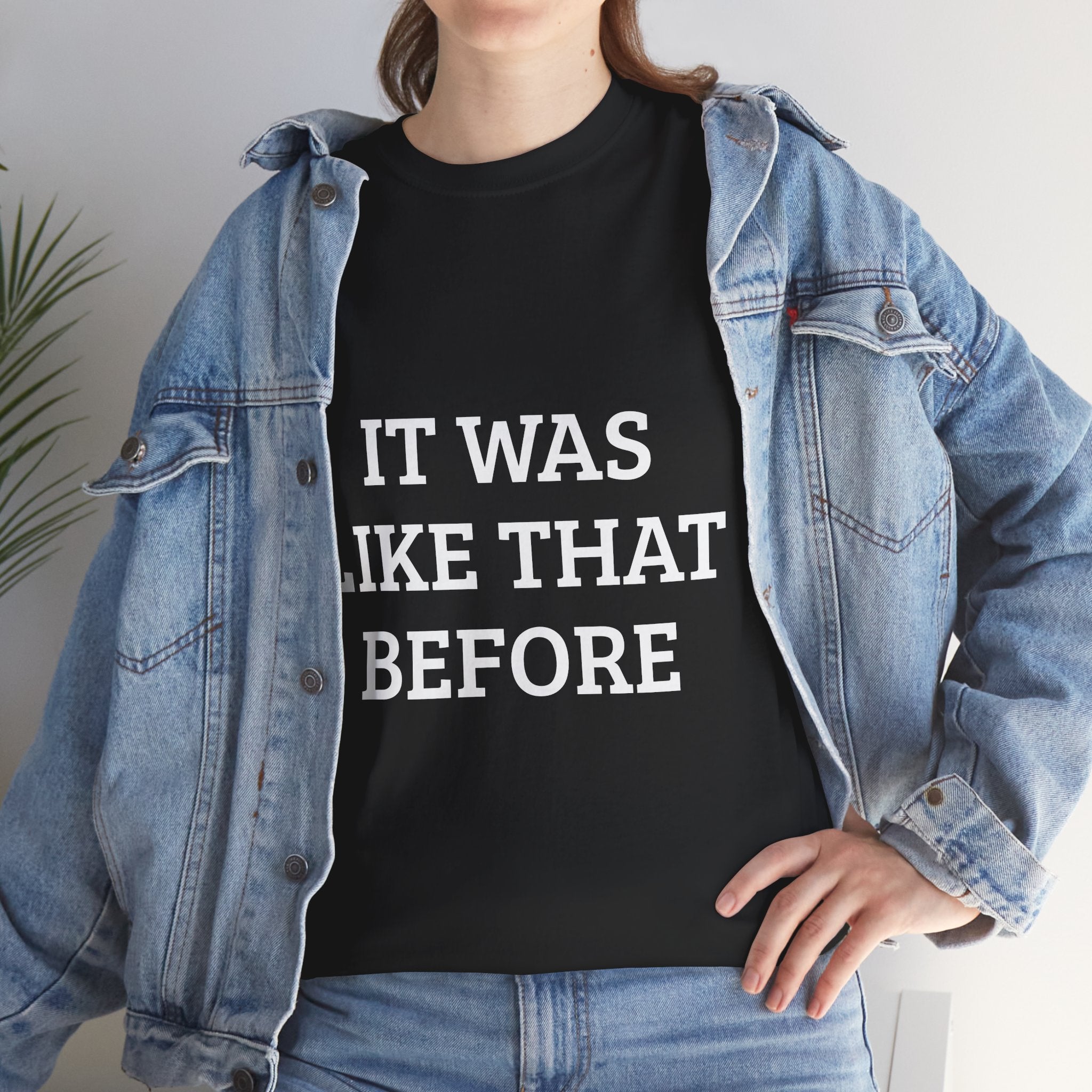 It Was Like That Before – Heavy Tee