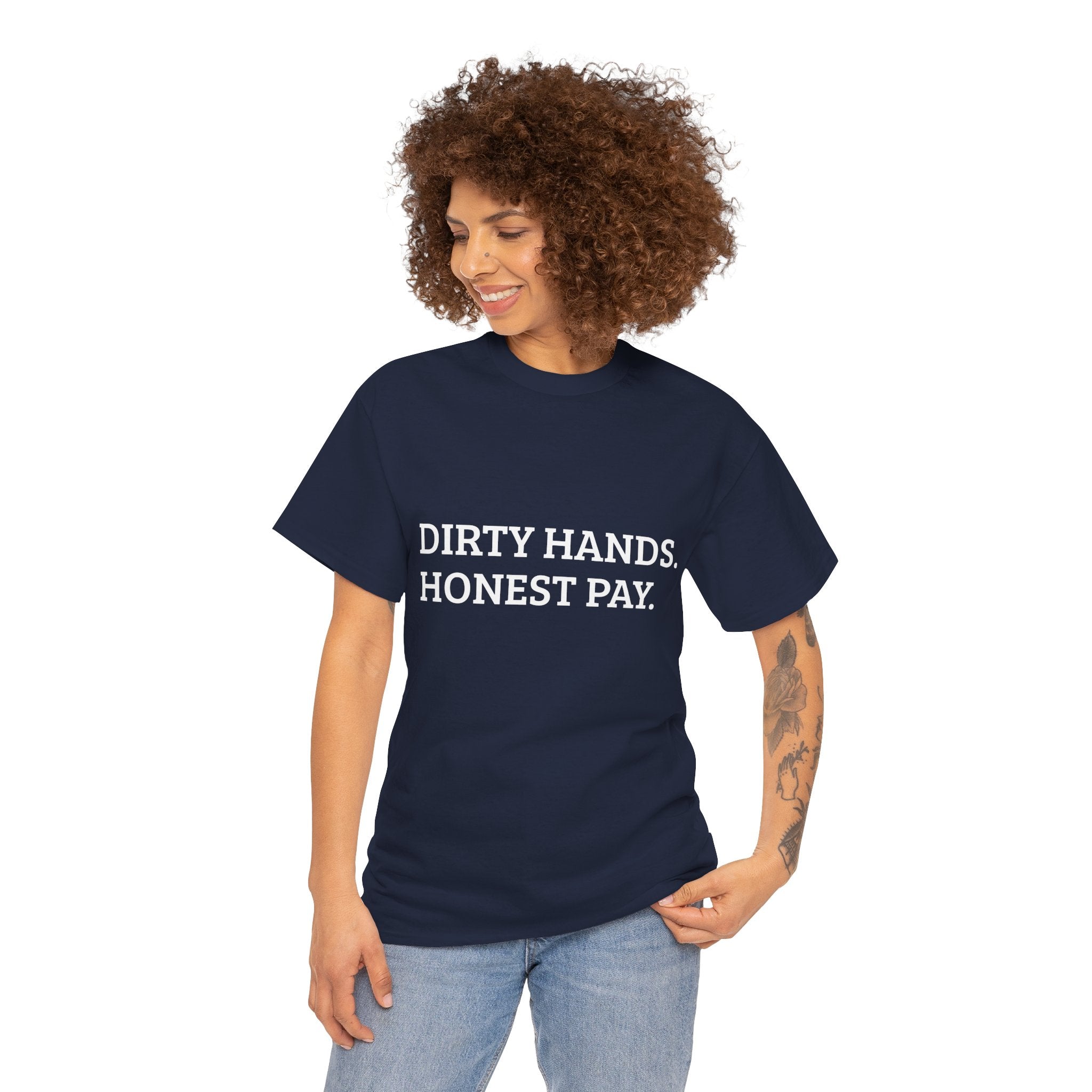 DIRTY HANDS. HONEST PAY. – WORK TEE