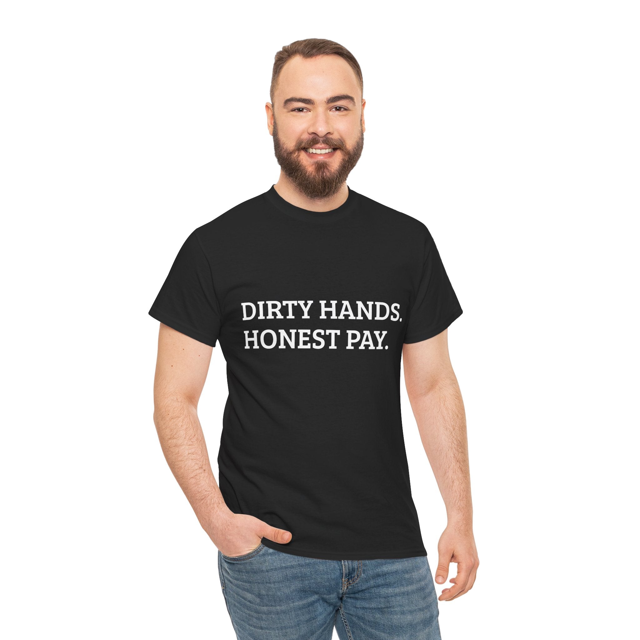 DIRTY HANDS. HONEST PAY. – WORK TEE